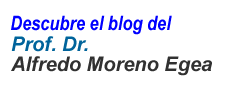 descubre el blog del Profesor Dr. Alfredo Moreno Egea
