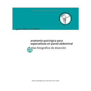 Anatomia quirurgica para especialistas en pared abdominal - Atlas fotografico de diseccion